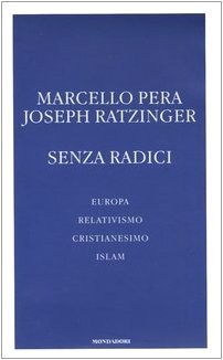 Cover for Senza radici. Europa, relativismo, cristianesimo, islam