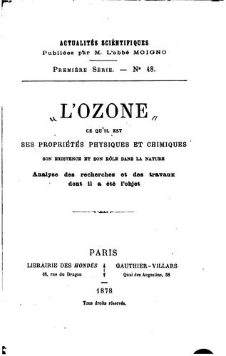 Cover for L'ozone: ce qu'il est ses propriétés physiques et chimiques, son existence et son rôle dans la ...