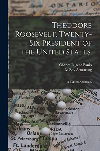 Cover for Theodore Roosevelt, Twenty-six President of the United States.