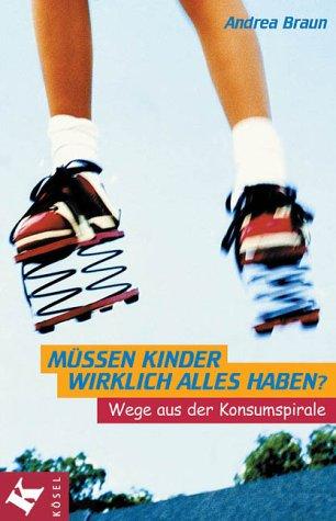 Cover for Müssen Kinder wirklich alles haben? Wege aus der Konsumspirale.