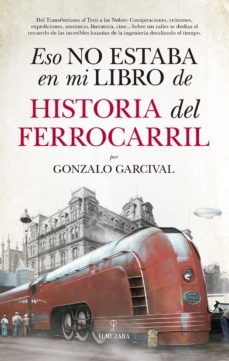 Cover for Esto no estaba en mi libro de historia deL FERROCARRIL