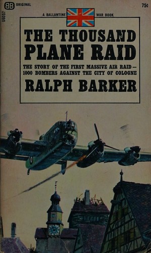 Cover for THE THOUSAND PLANE RAID the Story of the First Massive Air Raid-1000 Bombers Against the City of Cologne