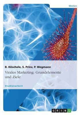 Cover for Virales Marketing Grundelemente Und Ziele Seminararbeit Im Fach Unternehmenskommunikation Iii Im Studiengang Informationswirtschaft Der Fachhochschule Stuttgart Hochschule Der Medien