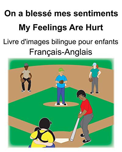 Cover for Français-Anglais On a blessé mes sentiments/My Feelings Are Hurt Livre d'images bilingue pour enfants