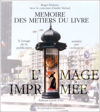 Cover for Mémoire des métiers du livre à l'usage de la publication assistée par ordinateur, tome 2 