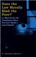 Cover for Does the law morally bind the poor? or, What good's the Constitution when you can't afford a loaf of bread?