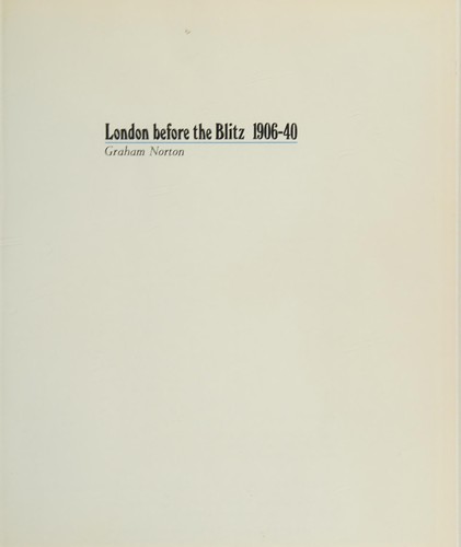 Cover for London before the Blitz, 1906-40: from the coming of the motor-car to the outbreak of war.