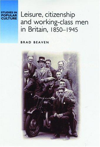 Cover for Leisure, citizenship and working-class men in Britain, 1850-1945