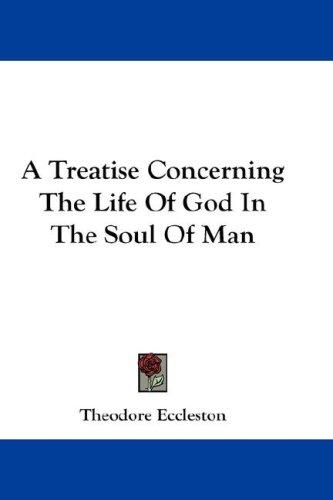 Cover for A Treatise Concerning The Life Of God In The Soul Of Man