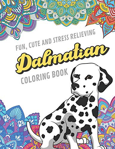 Cover for Fun Cute And Stress Relieving Dalmatian Coloring Book