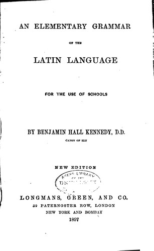 Cover for An Elementary Grammar of the Latin Language: For the Use of Schools