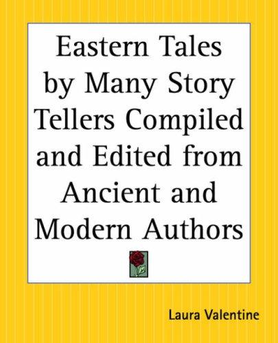 Cover for Eastern Tales By Many Story Tellers Compiled And Edited From Ancient And Modern Authors