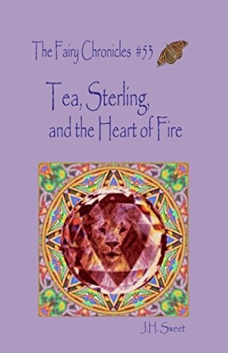 Cover for Tea, Sterling, and the Heart of Fire (The Fairy Chronicles #53)