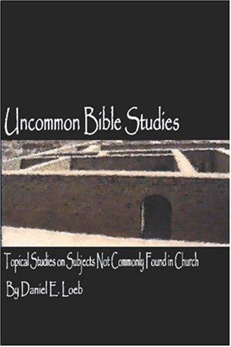 Cover for Uncommon Bible Studies - Topical Bible Studies not Commonly Found in Church