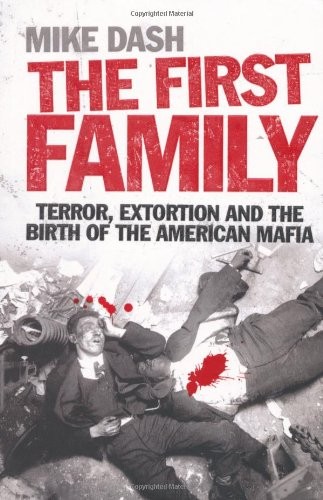 Cover for THE FIRST FAMILY Terror, Extortion, Revenge, Murder, and the Birth of the American Mafia