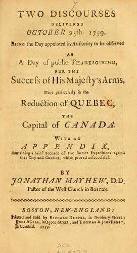 Cover for Two discourses delivered October 25th. 1759. Being the day appointed by authority to be observed as a day of public thanksgiving, for the success of His Majesty's arms, more particularly in the reduction of Quebec, the capital of Canada.