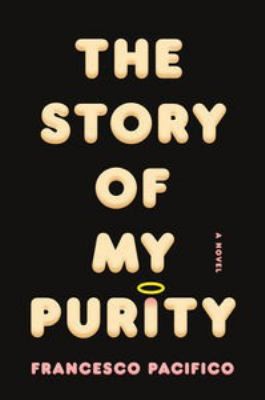 Cover for The Story Of My Purity A Novel