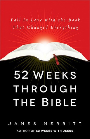 Cover for 52 Weeks Through the Bible: Fall in Love with the Book That Changed Everything