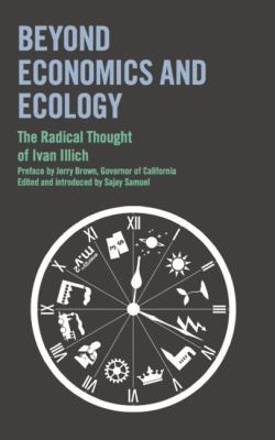 Cover for Beyond Economics And Ecology The Radical Thought Of Ivan Illich