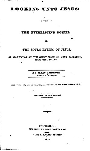 Cover for Looking Unto Jesus: a View of the Everlasting Gospel: Or, the Soul's Eyeing ...