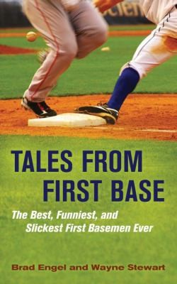 Cover for Tales From First Base The Best Funniest And Slickest First Basemen Ever