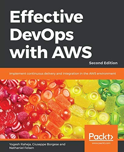Cover for Effective DevOps with AWS: Implement continuous delivery and integration in the AWS environment, 2nd Edition