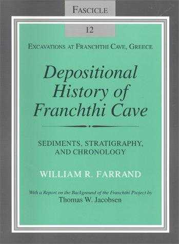 Cover for Depositional History of Franchthi Cave (Sediments, Stratigraphy, and Chronology): Fascicle 12 (Excavations at Franchthi Cave, Greece)