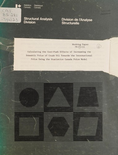 Cover for CALCULATING THE COST-PUSH EFFECTS OF INCREASING THE DOMESTIC PRICE OF CRUDE OIL TOWARDS THE INTERNATIONAL PRICE USING THE STATISTICS CANADA PRICE MODEL