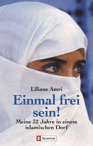 Cover for Einmal frei sein. Meine 32 Jahre in einem islamischen Dorf.