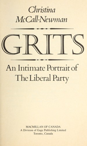 Cover for Grits : an intimate portrait of the Liberal Party