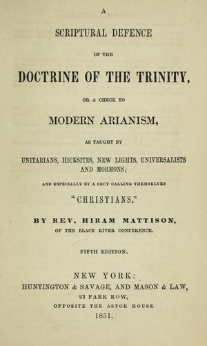Cover for A scriptural defence of the doctrine of the Trinity, or, A check to modern Arianism as taught by Unitarians, Hicksites, New Lights, Universalists and Mormons, and especially by a sect calling themselves "Christians"