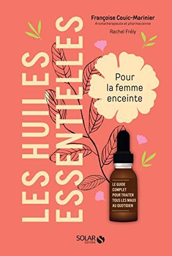 Cover for Les huiles essentielles pour la femme enceinte