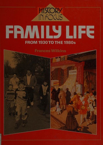 Cover for Family Life from 1930 to the 1980's (Batsford History in Focus Series)