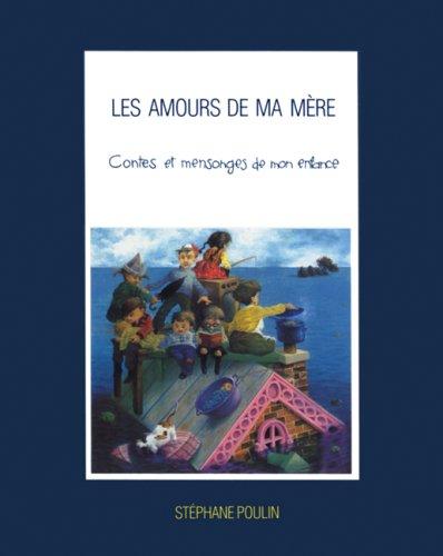 Cover for Les amours de ma mere (Contes Et Mensonges de Mon Enfance)