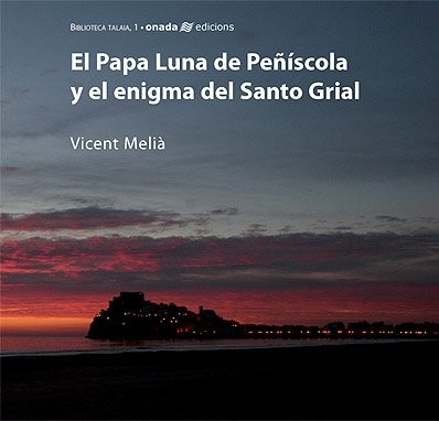 Cover for El Papa Luna de Peñíscola y el enigma del Santo Grial