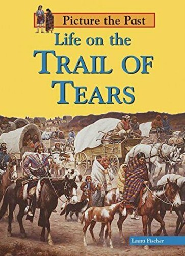 Cover for Life on the Trail of Tears (Picture the Past)