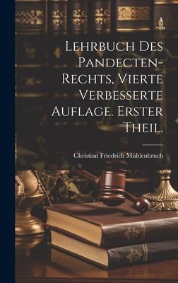 Cover for Lehrbuch des Pandecten-Rechts, Vierte Verbesserte Auflage. Erster Theil