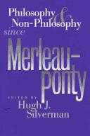 Cover for Philosophy & non-philosophy since Merleau-Ponty