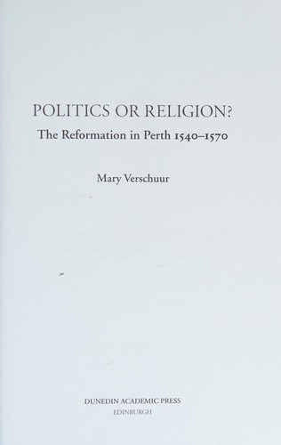 Cover for POLITICS OR RELIGION?: THE REFORMATION IN PERTH, 1540-1570.