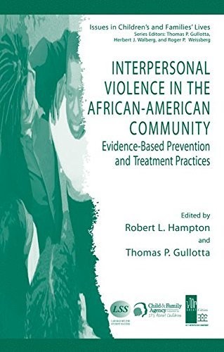 Cover for Interpersonal Violence in the African-American Community: Evidence-Based Prevention and Treatment Practices (Issues in Children's and Families' Lives Book 6)