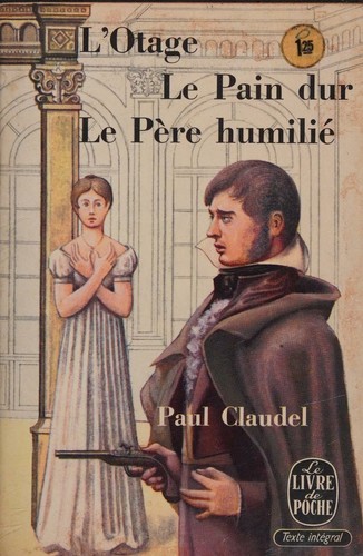 Cover for L'otage suivi de Le pain dur suivi de Le père humilié