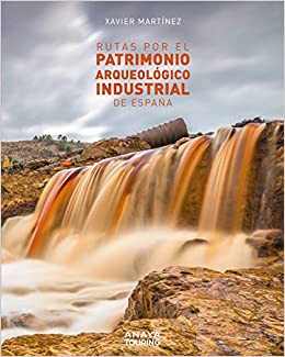Cover for Rutas por el patrimonio arqueológico industrial de España