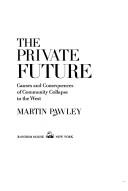 Cover for The private future: causes and consequences of community collapse in the West.
