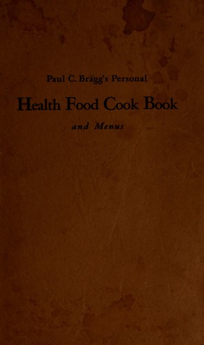 Cover for Paul C. Bragg's personal health food cook book and menus