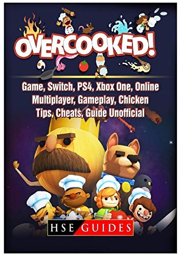 Cover for Overcooked Game, Switch, PS4, Xbox One, Online, Multiplayer, Gameplay, Chicken, Tips, Cheats, Guide Unofficial