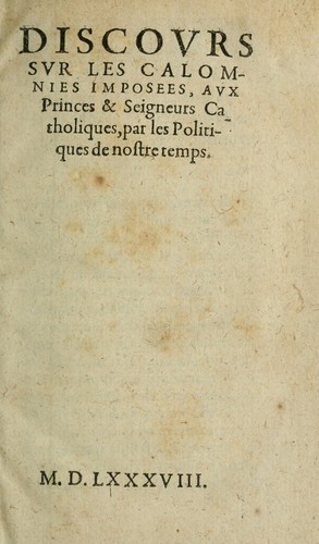 Cover for Discovrs svr les calomnies imposees, avx princes & seigneurs catholiques