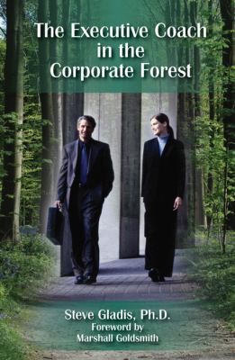 Cover for The Executive Coach In The Corporate Forest A Business Fable