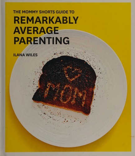 Cover for The mommy shorts guide to remarkably average parenting