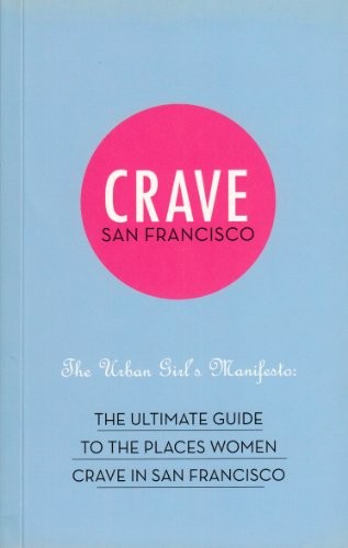 Cover for Crave San Francisco The Urban Girl's Manifesto