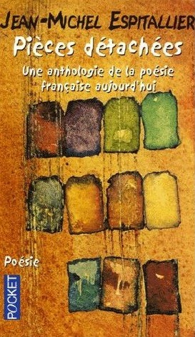 Cover for Pièces détachées: Une anthologie de la poésie française aujourd'hui